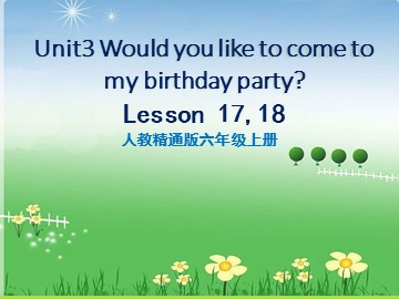 Unit 3  Would you like to come to my birthday party?