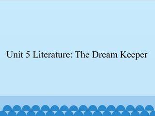 Unit 5 Literature:The Dream Keeper_课件1