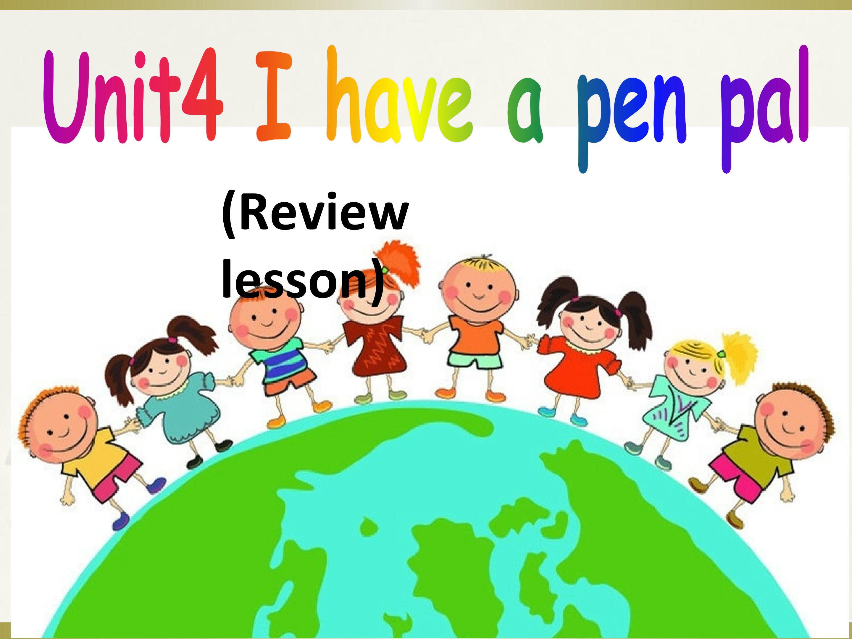 Book 7 Unit 4 I have a pen pal