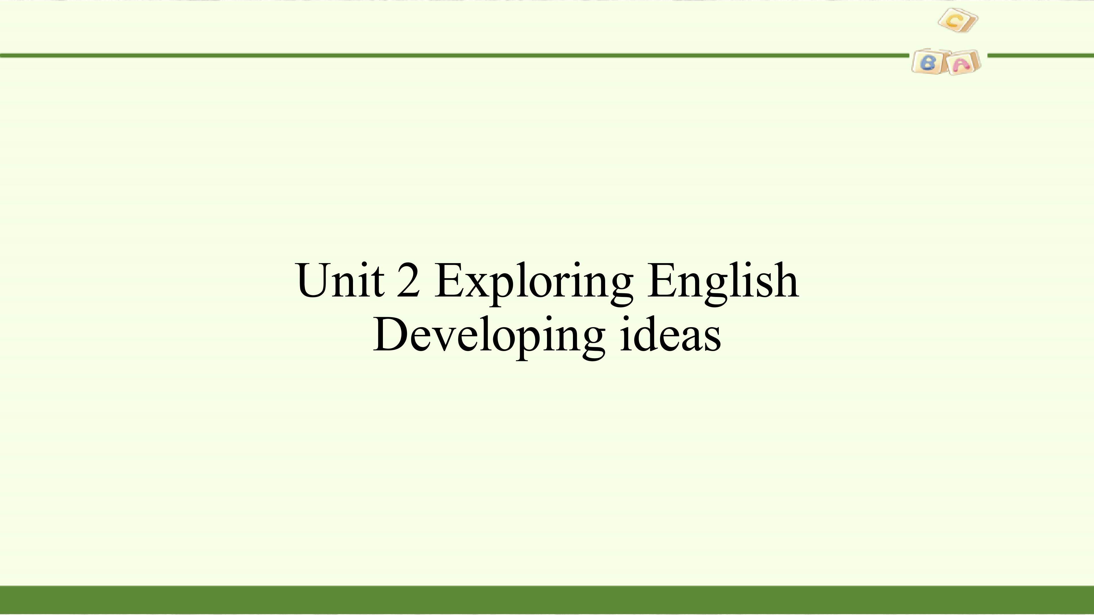 Unit 2 Exploring English-Developing ideas