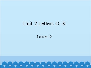 Unit 2 Letters O~R Lesson 10_课件1