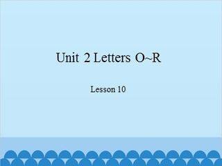 Unit 2 Letters O~R Lesson 10_课件1