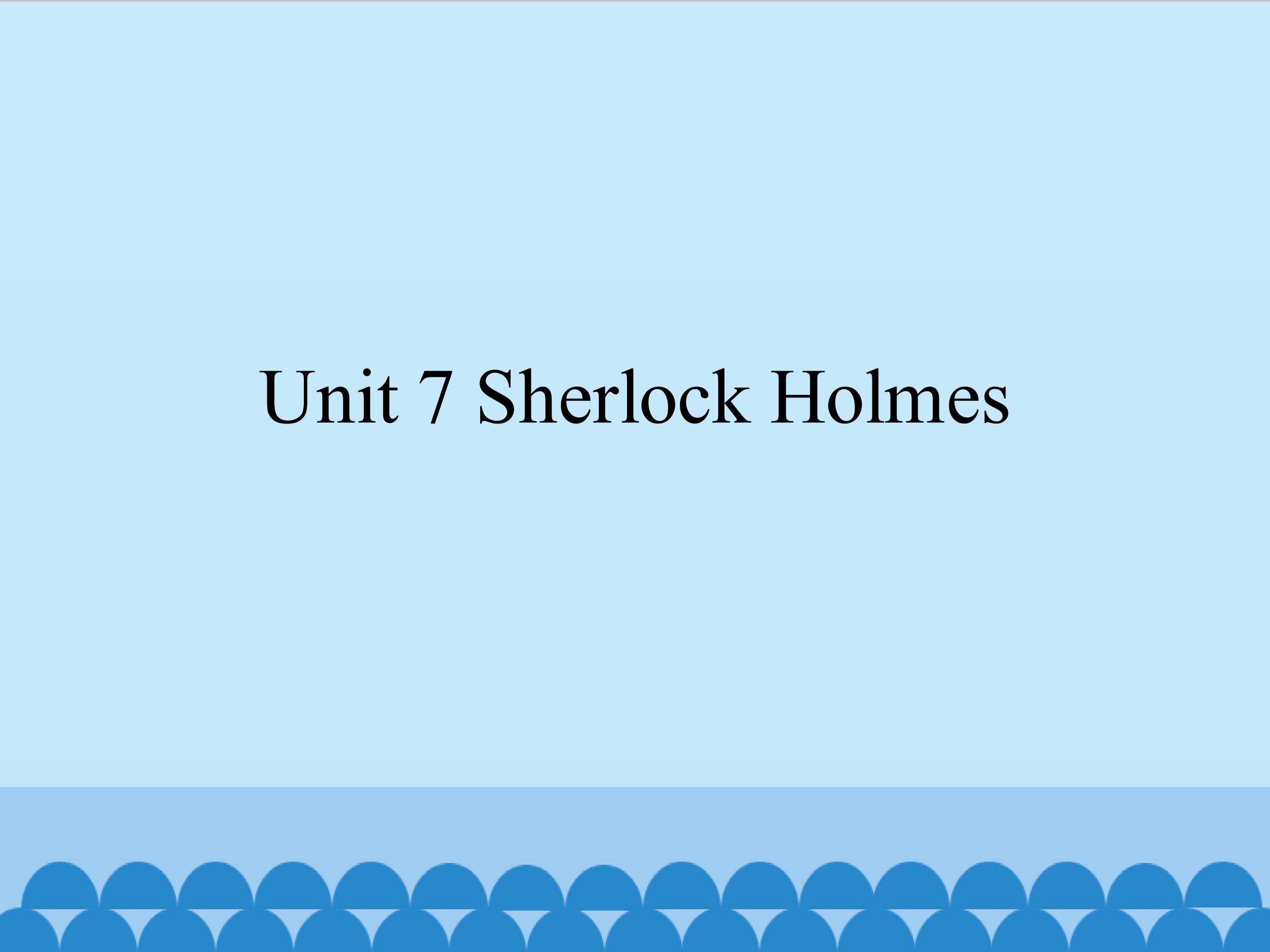 Unit 7 Sherlock Holmes_课件1