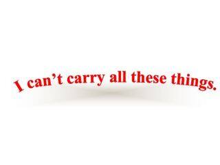 I can't carry all these things._课件1