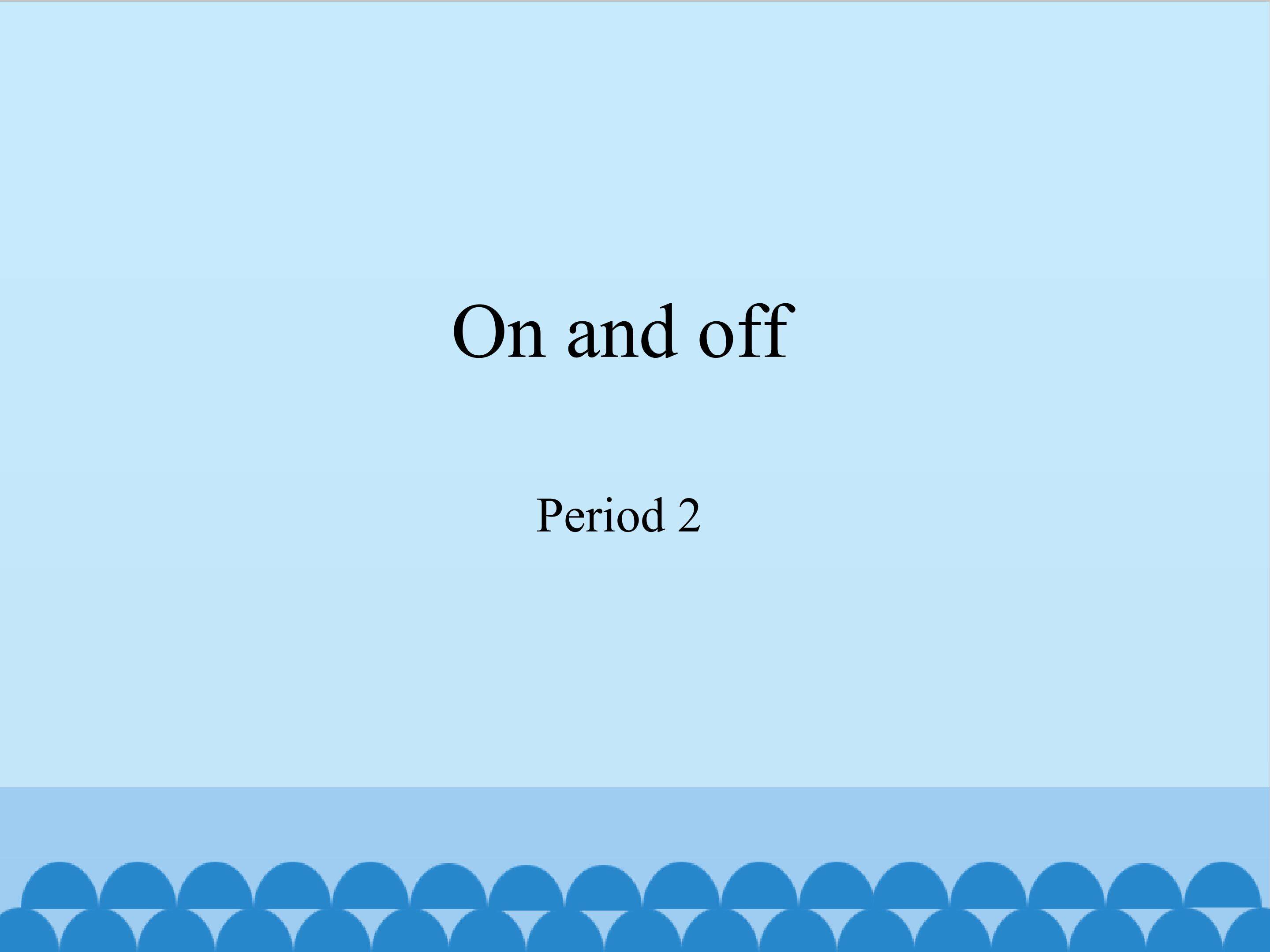 On and off-Period 2