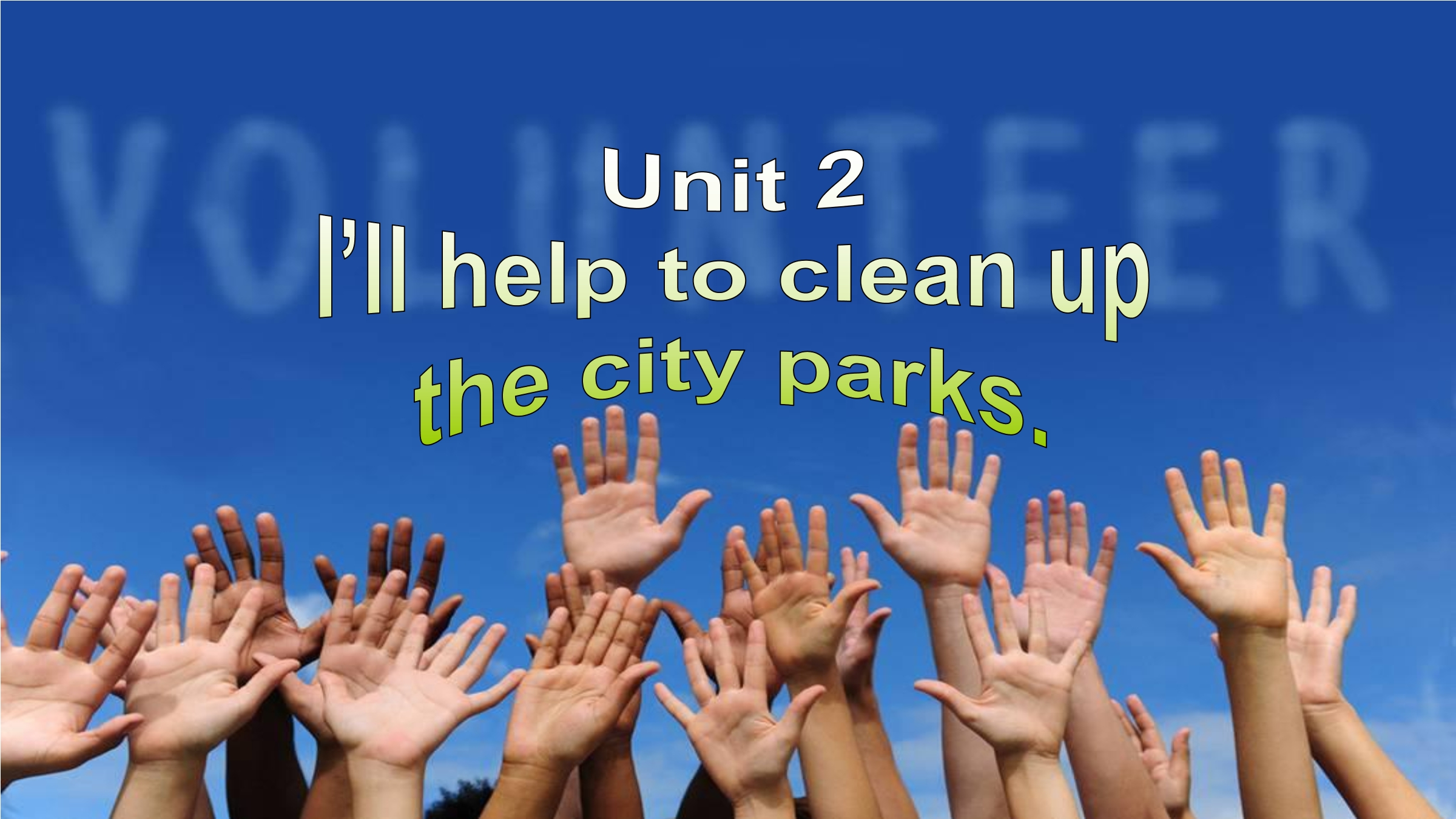 Unit2 I'll help to clean up the parks.