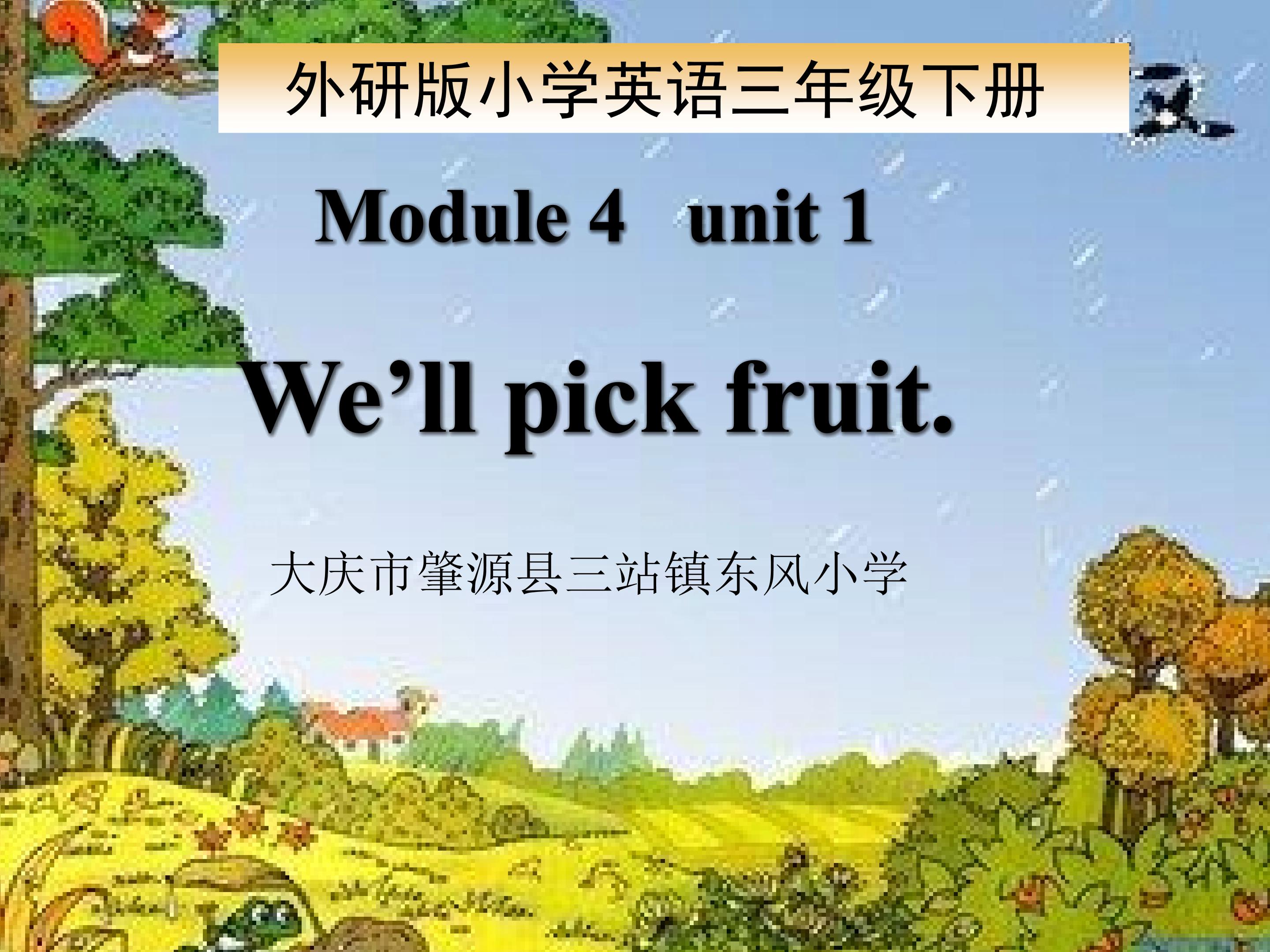 We'll    pick    fruit