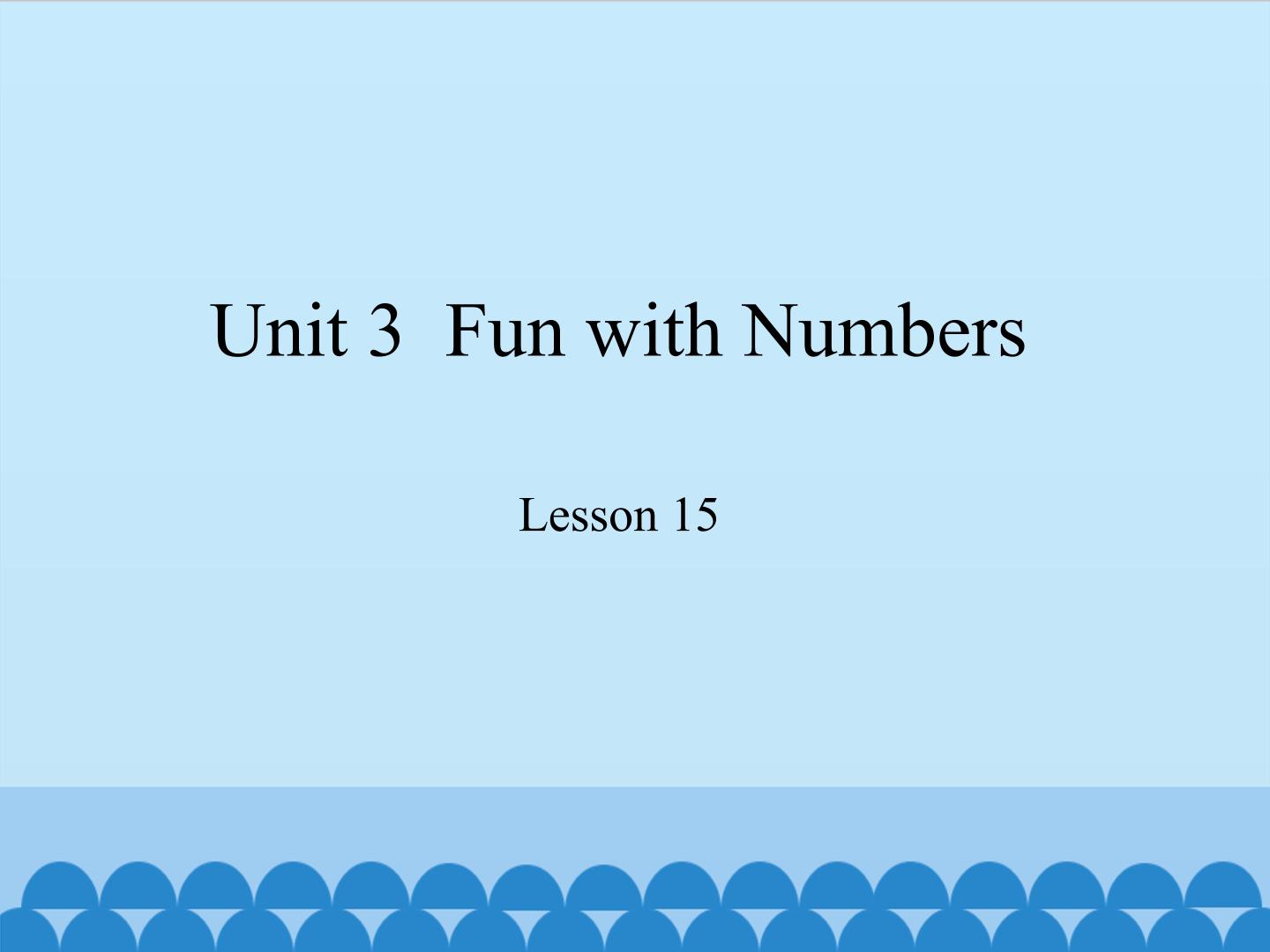 Unit 3  Fun with Numbers Lesson 15_课件1