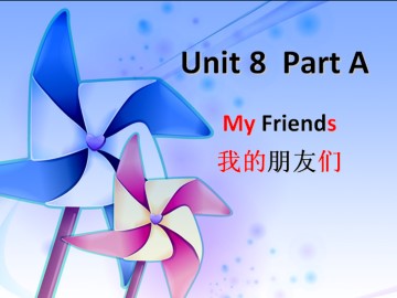 Unit 8 My Friends Part A_课件1