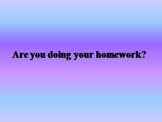 Are you doing your homework?_课件1