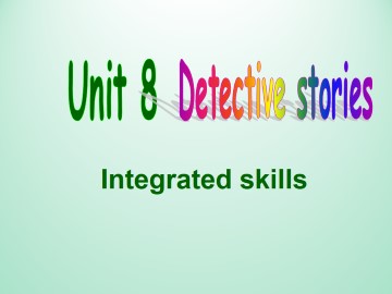 Unit 8 Detective stories_课件1