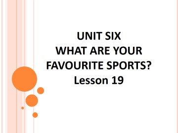 UNIT SIX WHAT ARE YOUR FAVOURITE SPORTS? Lesson  19_课件1