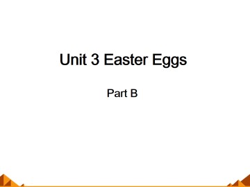 Unit 3 Easter Eggs Part B_课件1