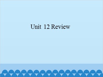 Unit 12 Review_课件1