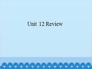 Unit 12 Review_课件1