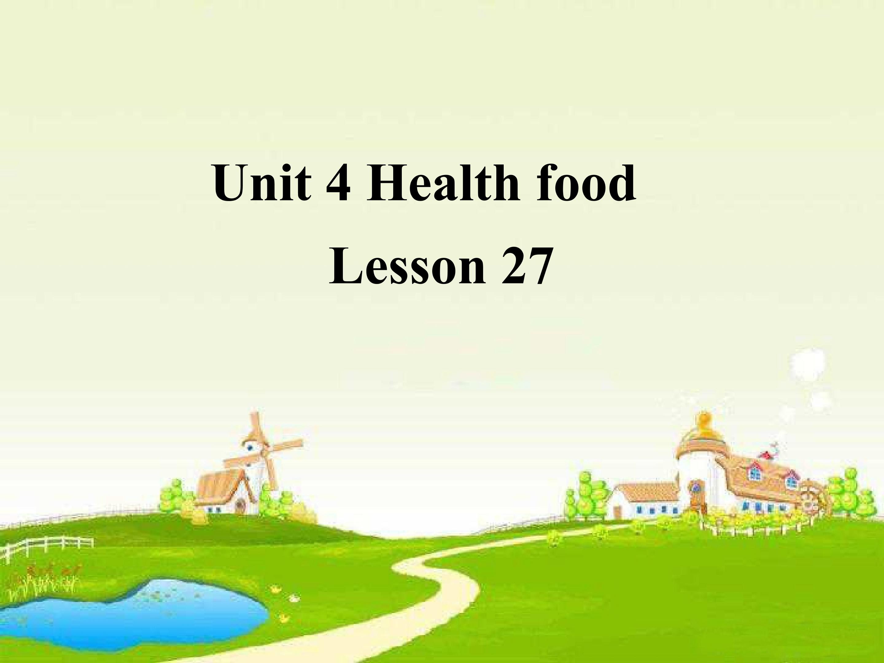 Unit 4 Health food Lesson 27