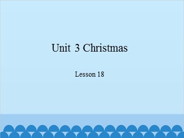 Unit 3 Christmas Lesson 18_课件1