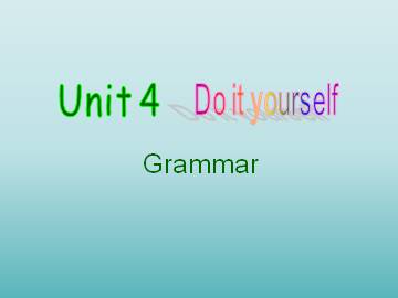 Unit 4 Do it yourself_课件1