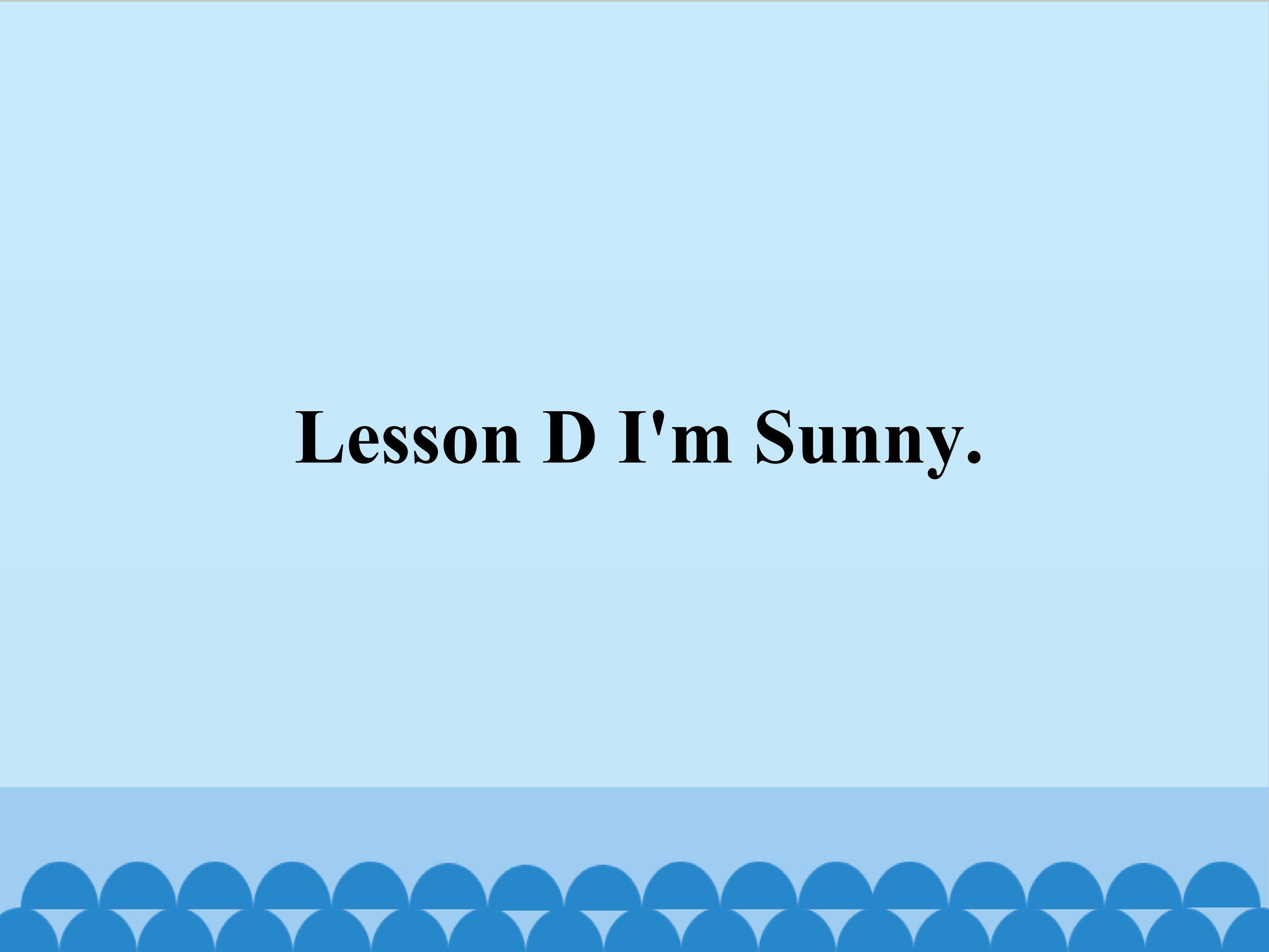 Lesson D I'm Sunny