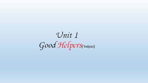 Unit 1 Good Helpers_课件1