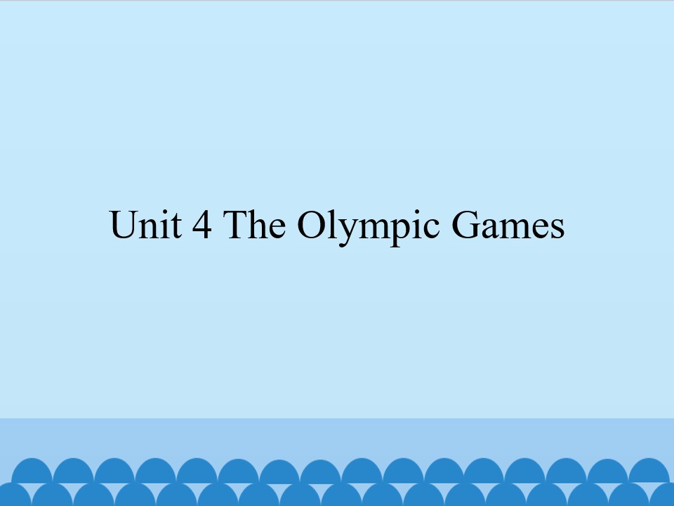 Unit 4 The Olympic Games_课件1