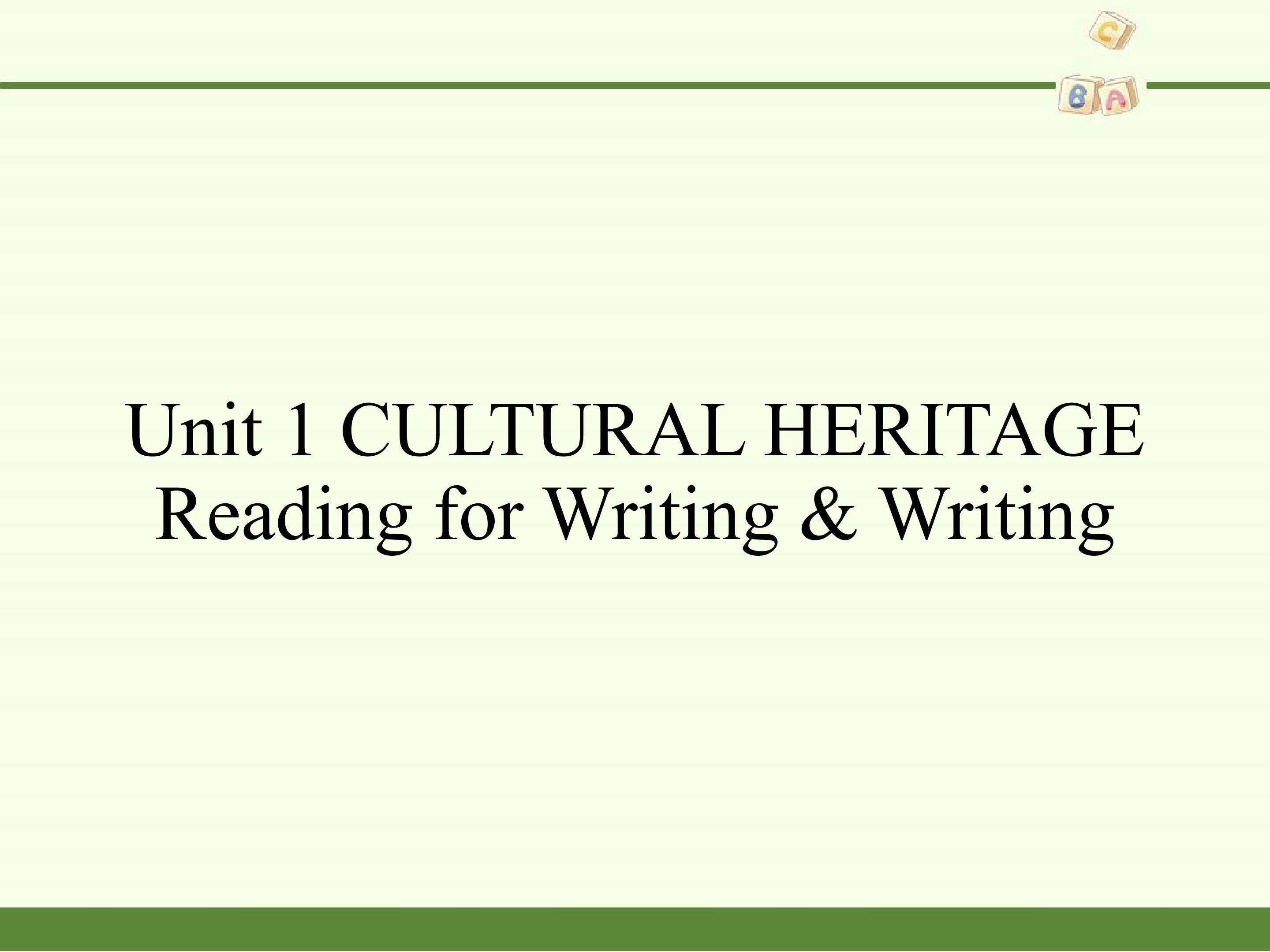 Unit 1 CULTURAL HERITAGE-Reading for Writing & Writing