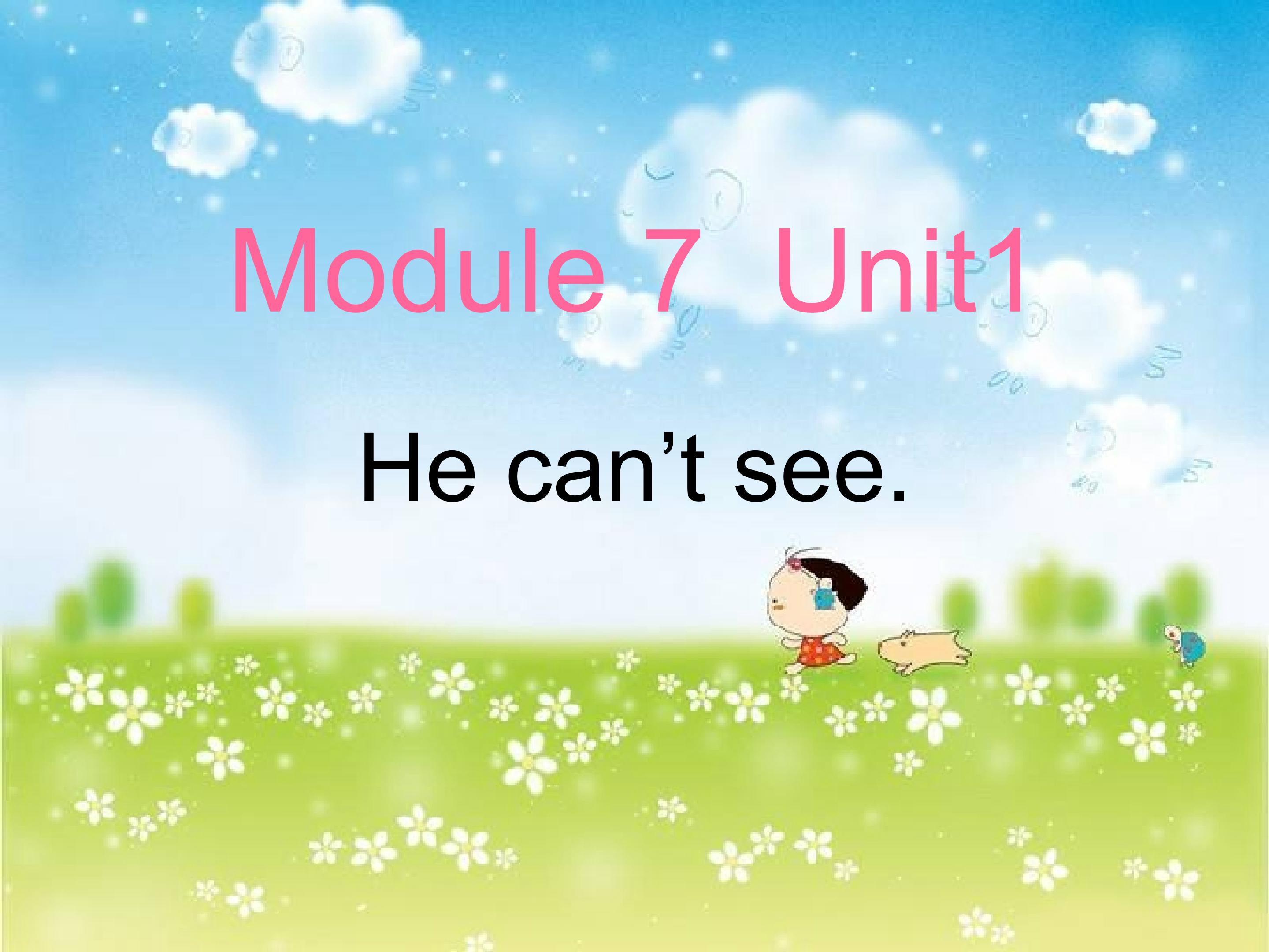 Module7 Unit1 He can't see.