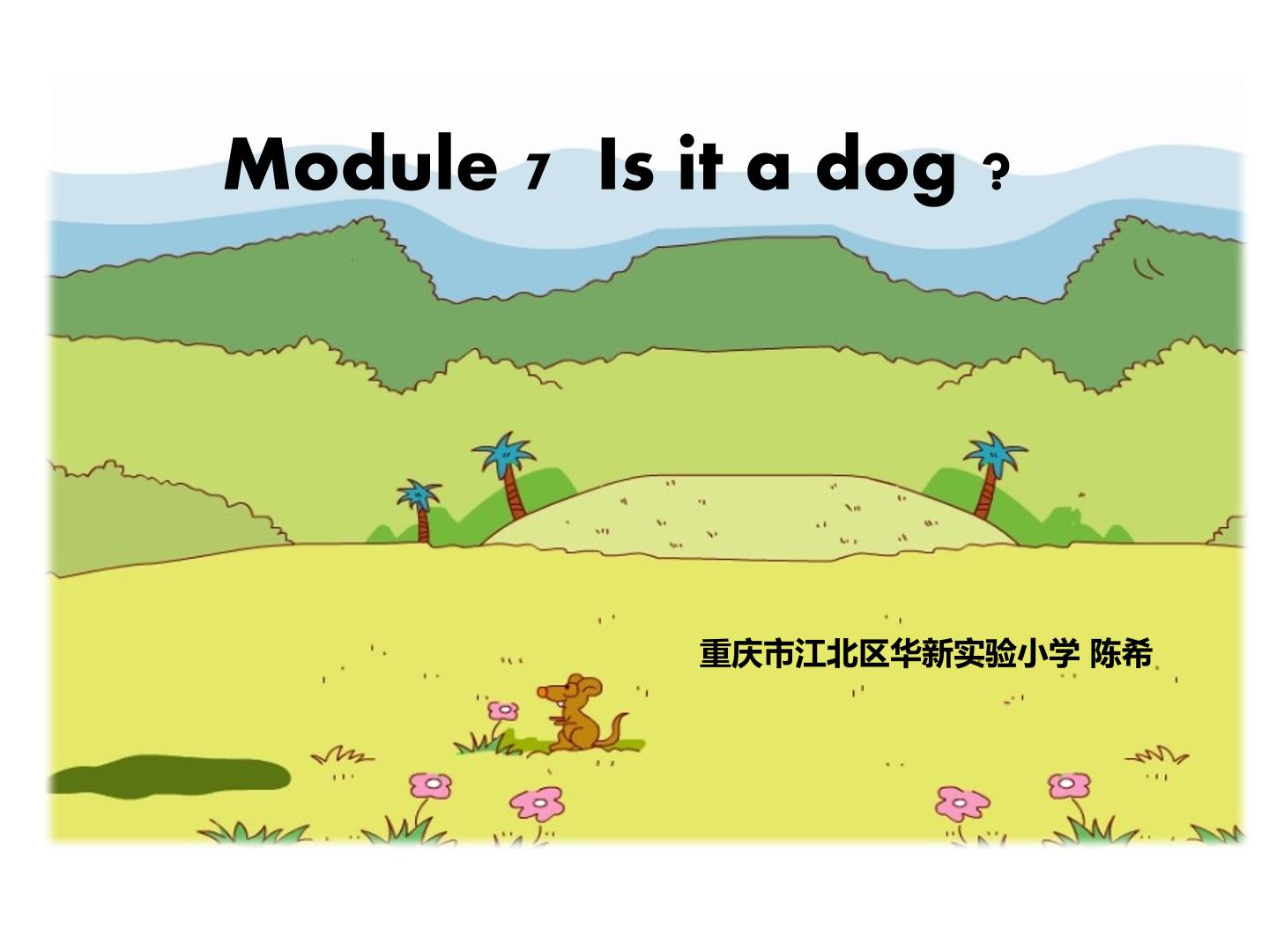 Module 7 unit 1 Is it a dog ?