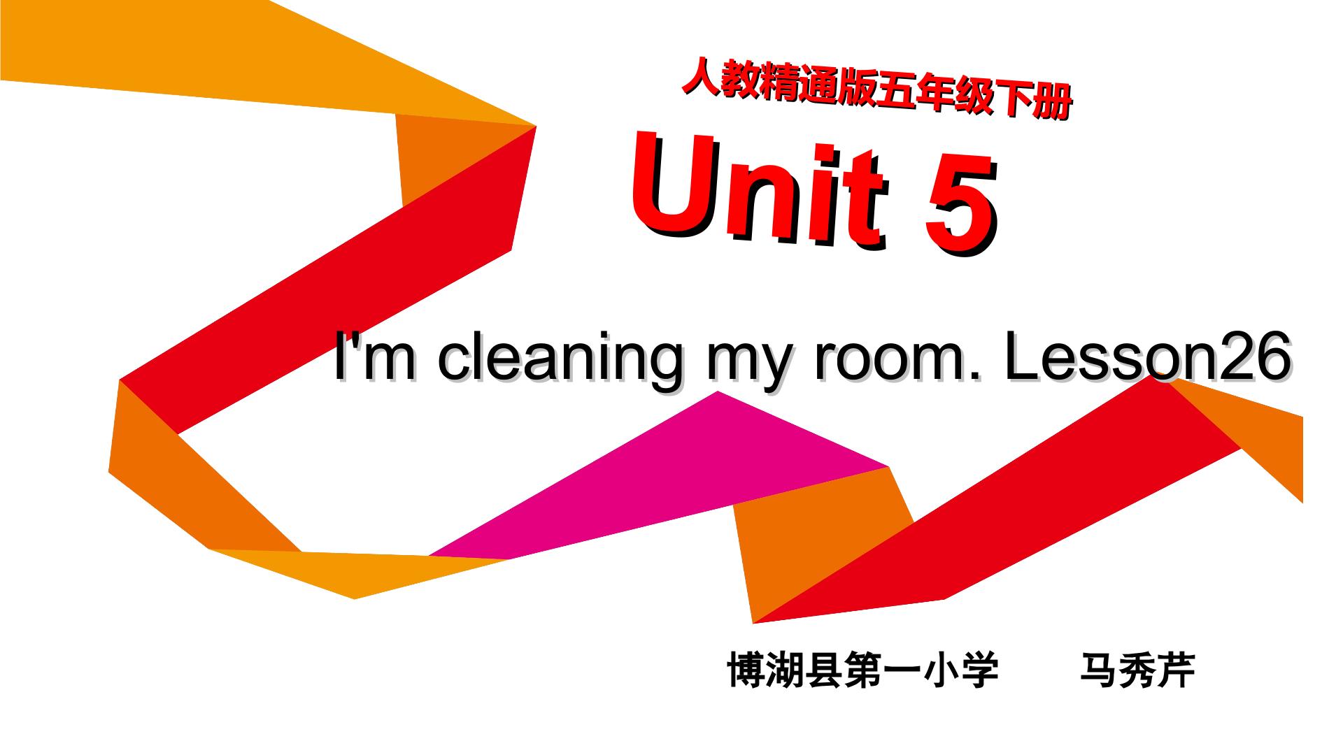 Unit5I’m cleaning my room.