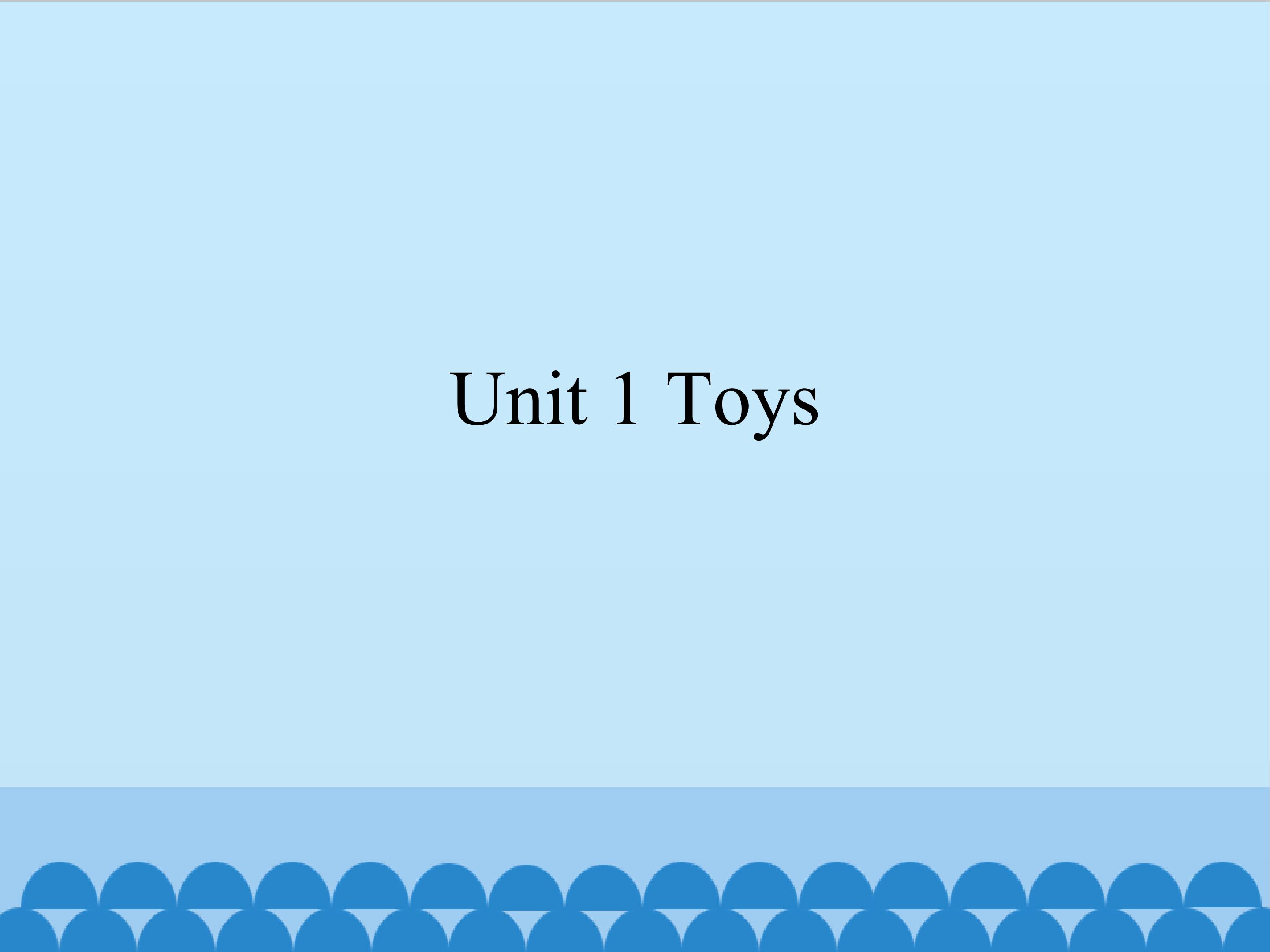 Unit 1 Toys_课件1