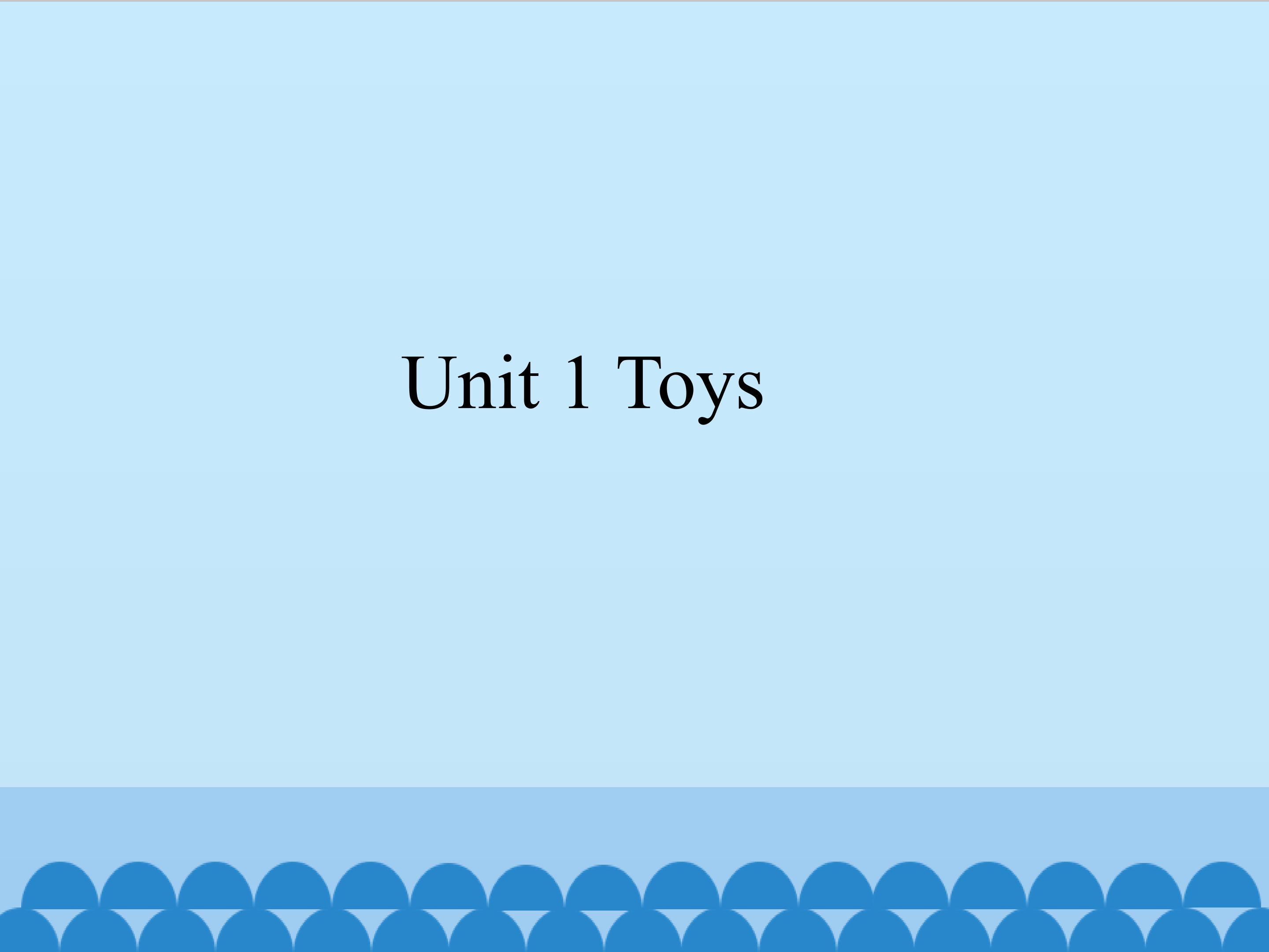 Unit 1 Toys_课件1