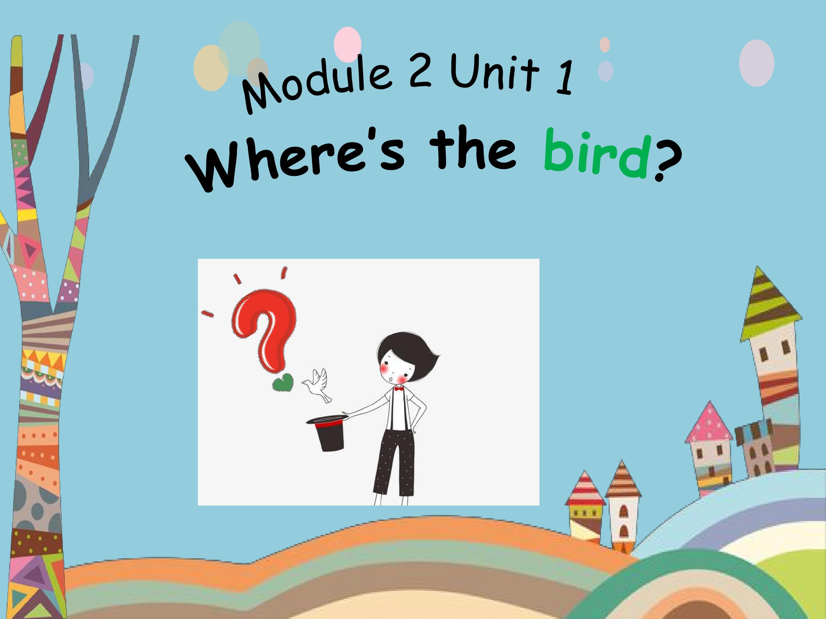 Module2Unit1 Where's the bird?