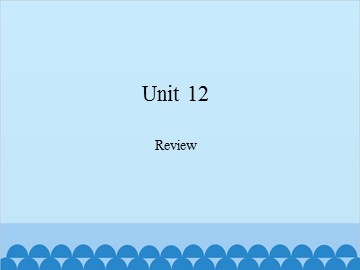 Unit 12 Review_课件1