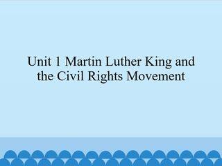 Unit 1 Martin Luther King and the Civil Rights Movement_课件1