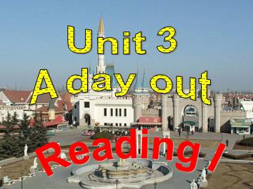 Unit 3 A day out_课件1