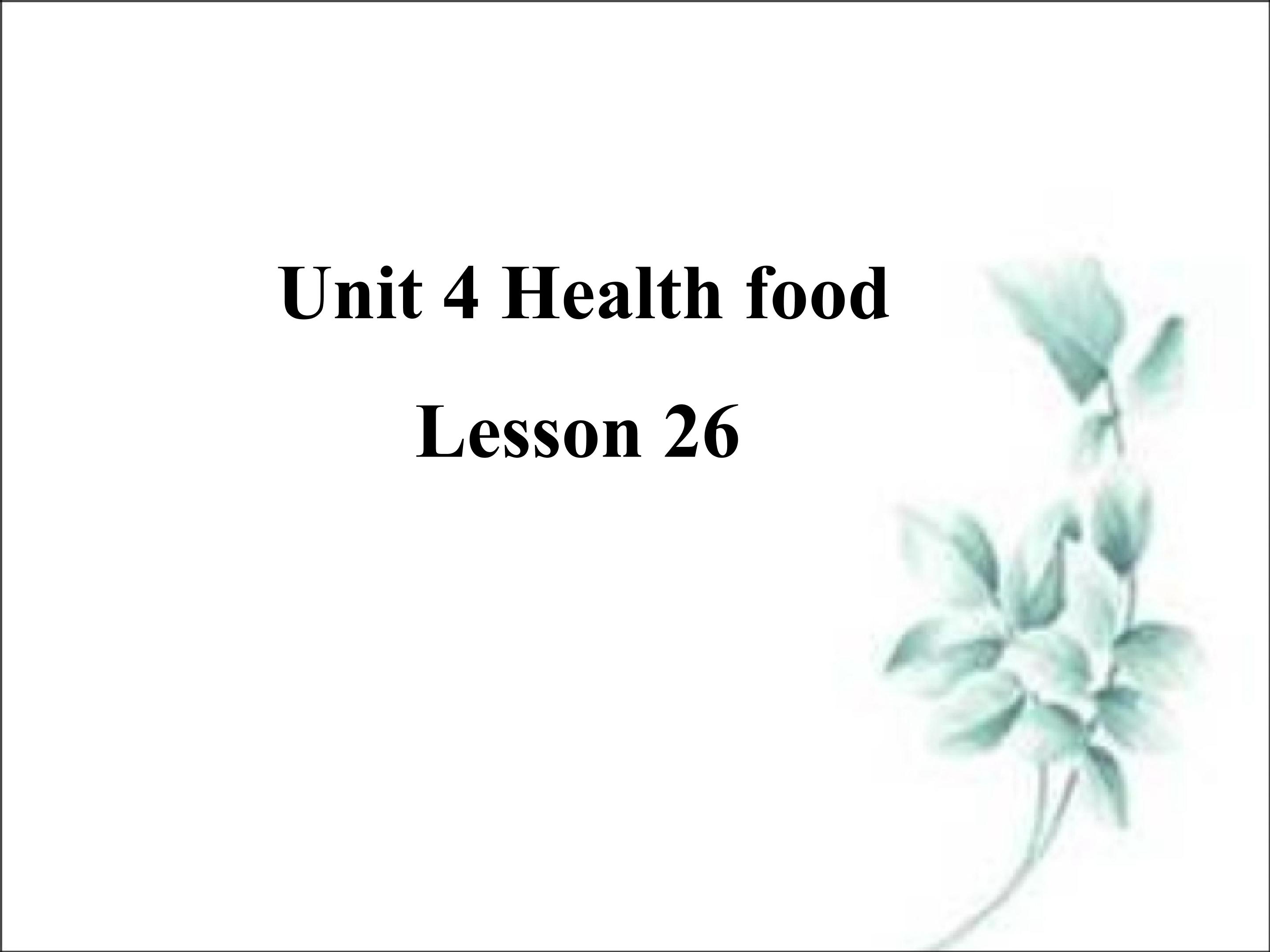 Unit 4 Health food Lesson 26