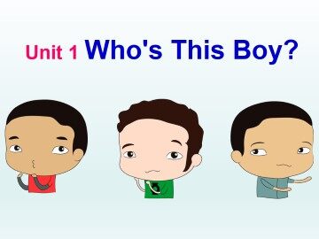 Unit 1 Who's This Boy?_课件1