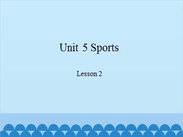Unit 5 Sports Lesson 2_课件1