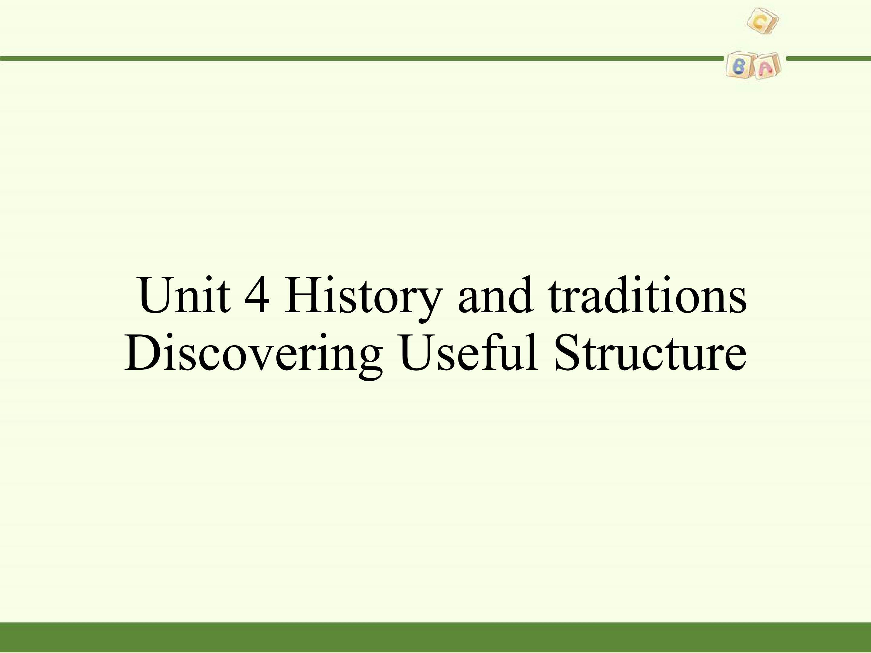 Unit 4 History and traditions-Discovering Useful Structure