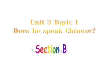 Topic 1. Does he speak Chinese?_课件1