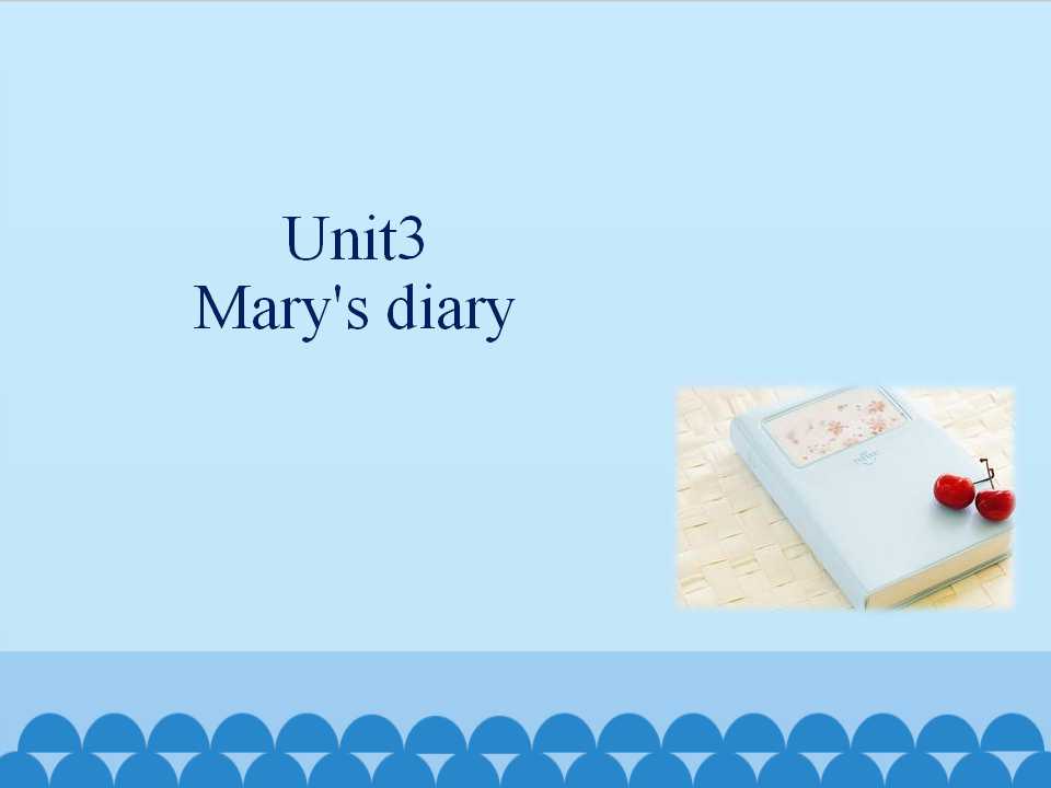 Unit3 Mary's diary_课件1