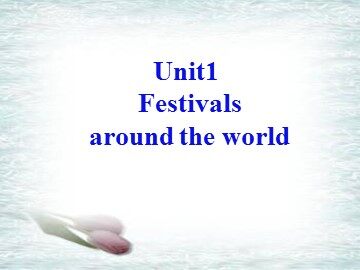 Unit 1 Festivals around the world
