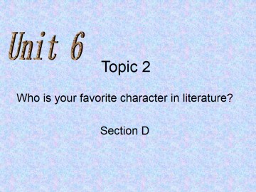 Topic 2. Who is your favorite character in literature?_课件1