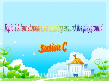 Topic 2. A few students are running around the playground._课件1