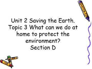 Topic 3. What can we do at home to protect the environment?_课件1