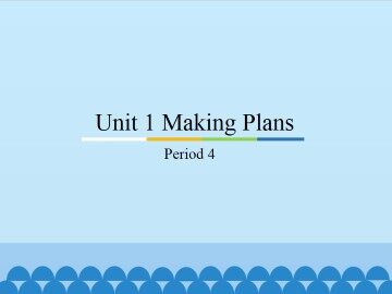 Unit 1 Making Plans-Period 4_课件1