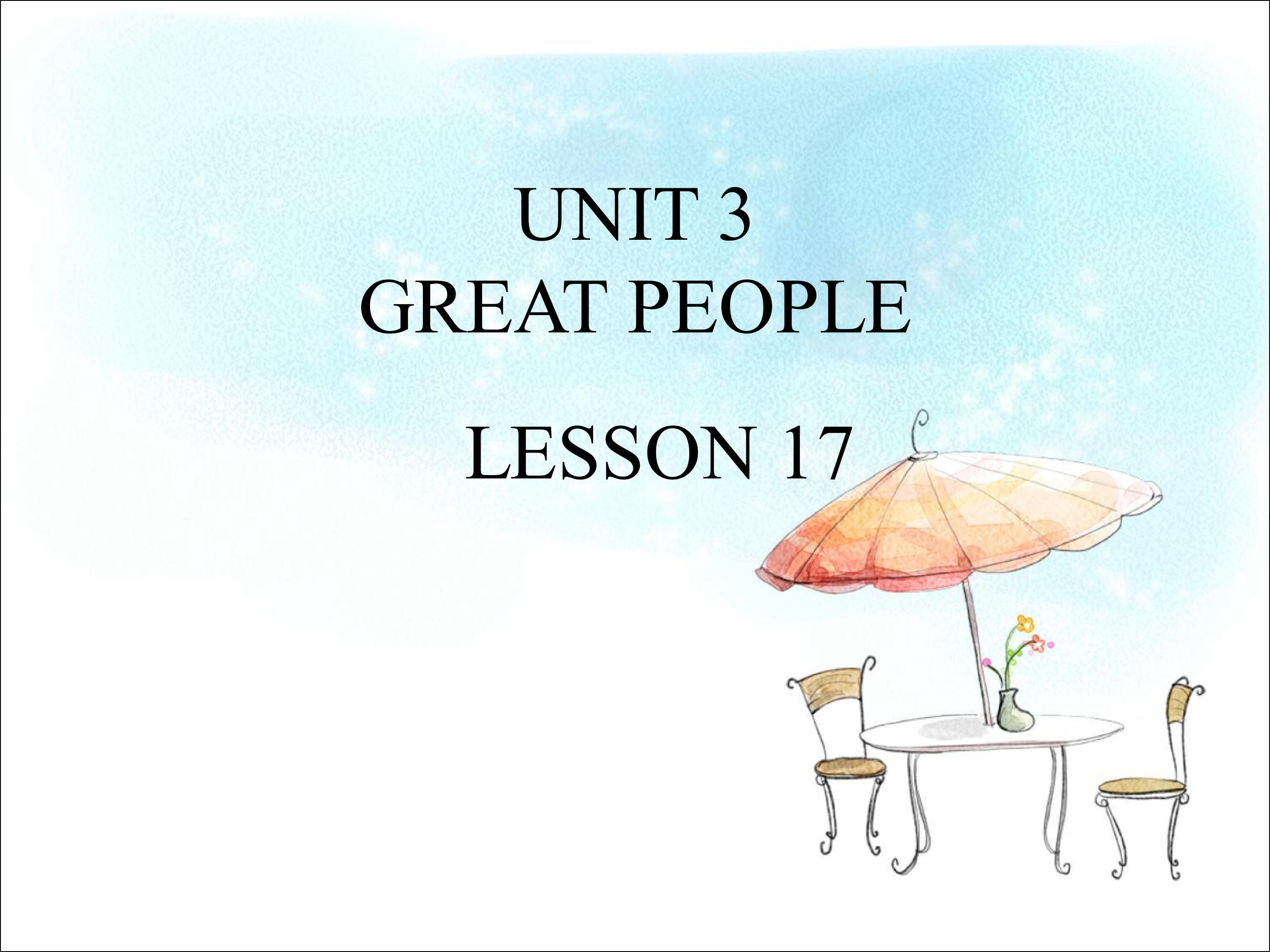 UNIT 3 GREAT PEOPLE LESSON 17