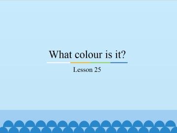 What colour is it?-Lesson 25_课件1