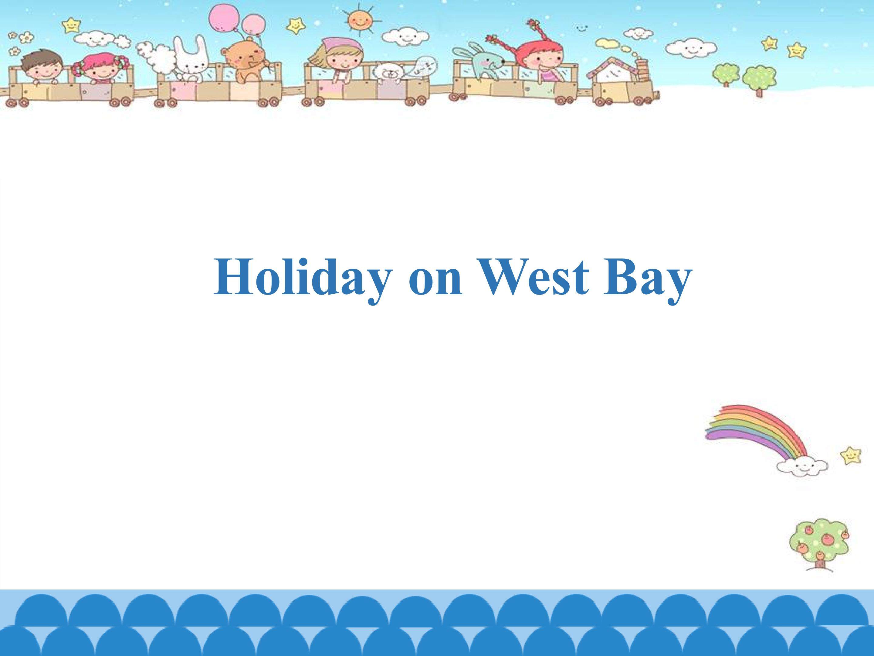 Holiday on West Bay_课件1