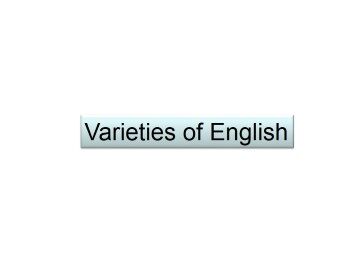Varieties of English_课件1